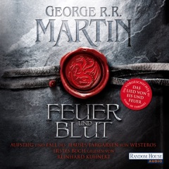 Game of Thrones - Feuer und Blut: Aufstieg und Fall des Hauses Targaryen von Westeros