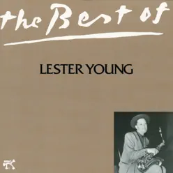 The Best of Lester Young - Lester Young The Best of Lester Young - Lester Young
