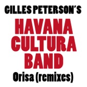 Gilles Peterson's Havana Cultura Band - Orisa (feat. Dreiser & Sexto Sentido)