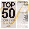 Top 50 Praise Series Gold