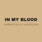 In My Blood (feat. Clark Beckham) - Savannah Outen lyrics