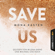 Mona Kasten - Save Us - Maxton Hall Reihe 3 (Ungekürzt)