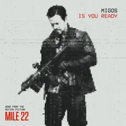 Is You Ready (From the "Mile 22" Original Motion Picture Soundtrack) - Single - Migos