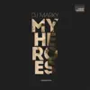 My Heroes (Album Sampler) - Single album lyrics, reviews, download