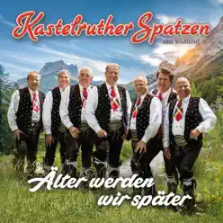 Älter werden wir später - Kastelruther Spatzen Älter werden wir später - Kastelruther Spatzen