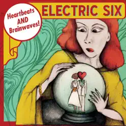 Heartbeats and Brainwaves! - Electric Six