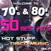 Welcome to 70's & 80's: 50 Best Hits, Hot Stuff, And Disco Music - Vol.1