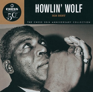 Chess 50th Anniversary Collection: Howlin' Wolf - His Best