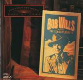 The Country Music Hall of Fame Series: Bob Wills and The Texas Playboys - Bob Wills and his Texas Playboys