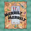 Merrily Merrily ... album lyrics, reviews, download