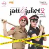 Jatt & Juliet 2 (Original Motion Picture Soundtrack) album lyrics, reviews, download