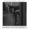 Karen Rosenberg - The Kids Are Sleeping
