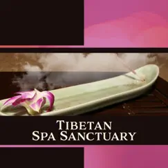 Tibetan Spa Sanctuary - Oriental Zen Experience, Find Restful Calm, Natural Beauty, Healing Therapy, Inner Balance by Healing Divine Sanctuary album reviews, ratings, credits