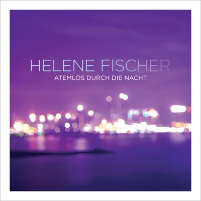 Atemlos durch die Nacht (The Radio Mixes Special Version) - Helene Fischer