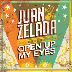 Open Up My Eyes - Single - Juan Zelada