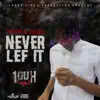 Stream & download Never Lef It - Single