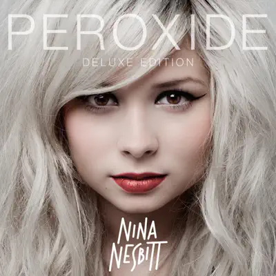 Peroxide (Deluxe Version) - Nina Nesbitt Peroxide (Deluxe Version) - Nina Nesbitt