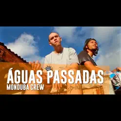 Águas Passadas (feat. Akafellaz) - Single - Monduba Crew Águas Passadas (feat. Akafellaz) - Single - Monduba Crew