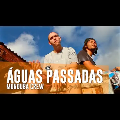 Águas Passadas (feat. Akafellaz) - Single - Monduba Crew
