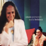 Omara Portuando & Maria Bethânia - Só Vendo Que Beleza (Marambaia)