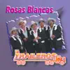 Rosas Blancas album lyrics, reviews, download