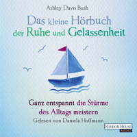 Ashley Davis Bush - Das kleine Hör-Buch der Ruhe und Gelassenheit artwork