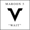 Wait (Maroon 5 Cover) - Don Vedda lyrics