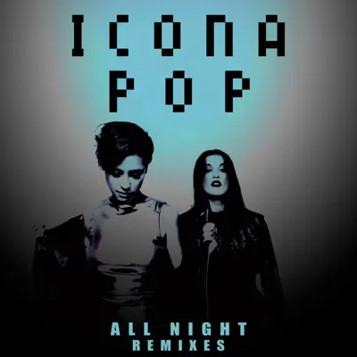 All Night (Remixes) - Icona Pop