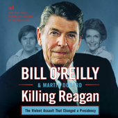 Killing Reagan - Bill O'Reilly &amp; Martin Dugard Cover Art