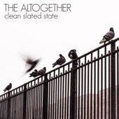The Altogether - Clean Slated State