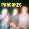 Pancakes - Single album lyrics, reviews, download