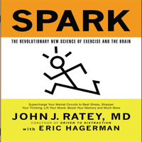 John J. Ratey & Eric Hagerman - Spark: The Revolutionary New Science of Exercise and the Brain artwork
