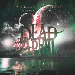 Worlds Collide (Acoustic Sessions) - EP - Dead By April