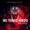 No Tengo Miedo (feat. Kodigo) - Frijo lyrics
