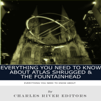 Charles River Editors - Everything You Need to Know About Atlas Shrugged and The Fountainhead (Unabridged) artwork
