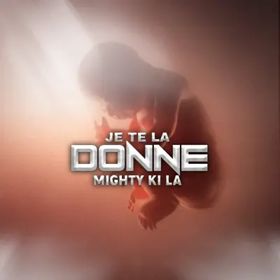 Je te la donne - Single - Mighty Ki La