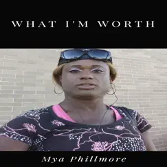 What I'm Worth - EP by Mya Phillmore album reviews, ratings, credits