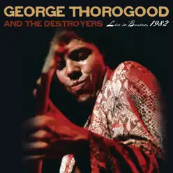 Live In Boston (1982) - George Thorogood & The Destroyers