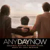 Any Day Now (Original Motion Picture Score) album lyrics, reviews, download