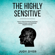 Judy Dyer - The Highly Sensitive: How to Stop Emotional Overload, Relieve Anxiety, and Eliminate Negative Energy (Unabridged)