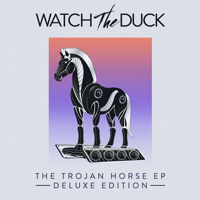 WATCH THE DUCK - The Trojan Horse (Deluxe Edition) artwork