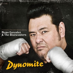 Memo Gonzalez & The Bluescasters - Dynomite Nitro