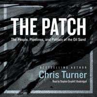 Chris Turner - The Patch: The People, Pipelines, and Politics of the Oilsands artwork