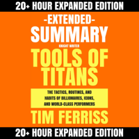 Knight Writer - Extended Summary: Tools of Titans by Tim Ferriss: The Tactics, Routines, and Habits of Billionaires, Icons, and World-Class Performers (Unabridged) artwork
