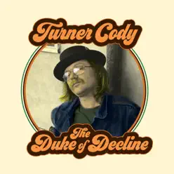The Duke of Decline - Turner Cody The Duke of Decline - Turner Cody