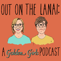 Out on the Lanai: A Golden Girls Podcast podcast