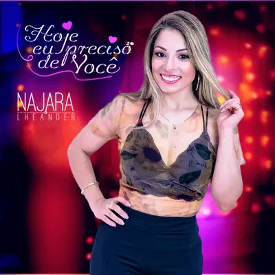 Hoje Eu Preciso de Você - Najara Lheander