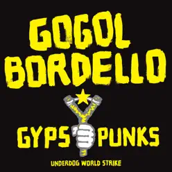 Gypsy Punks Underdog World Strike - Gogol Bordello