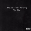Never Too Young to Die - Single