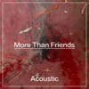 More Than Friends - Acoustic by Lusaint iTunes Track 1